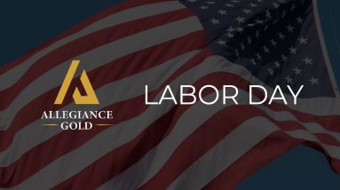 Allegiance Gold Wishes all clients and staff a Happy Labor Day