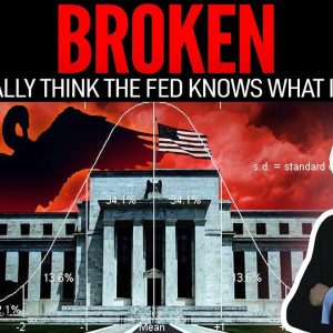 BROKEN: Do You Really Think The FED Knows What it is Doing?