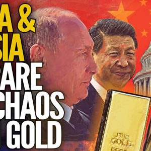 China & Russia Prepare For Chaos: Buying Gold - Mike Maloney