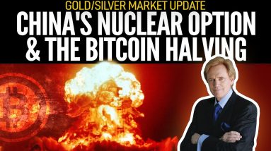 China's Nuclear Option & Bitcoin Halving - Mike Maloney