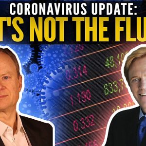 Coronavirus Update: IT'S NOT THE FLU! Mike Maloney & Chris Martenson