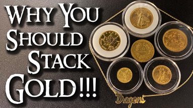 Gold Stacking - Why You Should Stack Gold!!!