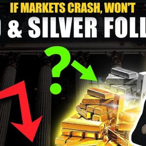 If Stock Markets Crash, Won't Gold & Silver Follow? Should I Sell & Buy Later?
