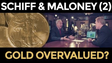 Is Gold Overvalued? Peter Schiff & Mike Maloney (Part 2)