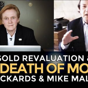 Jim Rickards & Mike Maloney: Gold Revaluation & THE DEATH OF MONEY