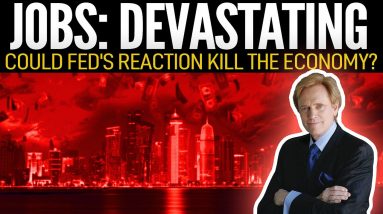 Jobs: Devastating - Could Fed's Reaction Kill the Economy? Mike Maloney