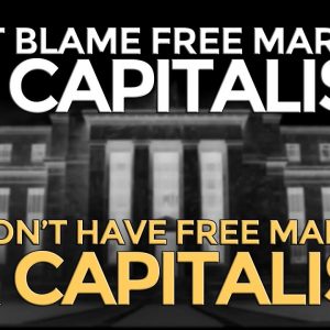 Mike Maloney: We Don't Have Free Markets Or Capitalism