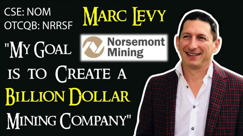 Next Billion Dollar Gold Mining Company? Marc Levy Norsemont Mining CEO Interview