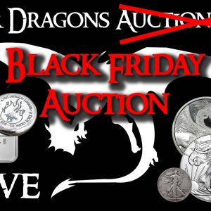 Silver Dragons LIVE Black Friday Auction (#22)