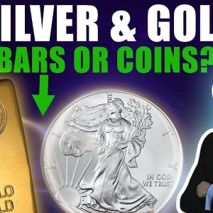 Silver & Gold: Do I Buy Bars or Coins?