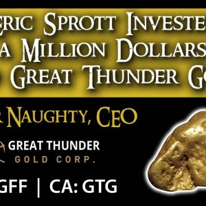 Eris Sprott Invested in Great Thunder Gold and I Interview the CEO Blair Naughty