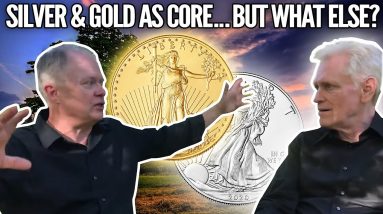 Silver & Gold as Portfolio Core...But What Else? Mike Maloney and Chris Martenson (Part 2 of 3)