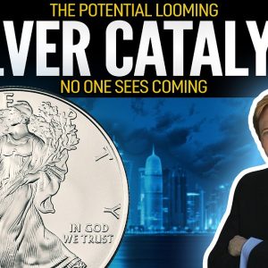 The Potential Looming Catalyst for Silver No One Sees Coming