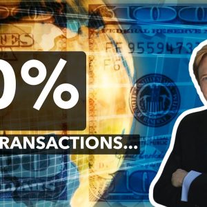 Currencies Are 50% of EVERY Transaction