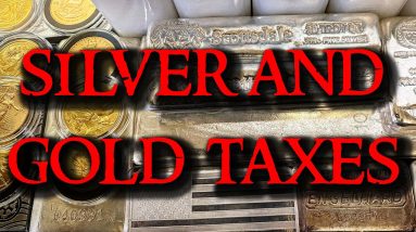 Warning to All Silver and Gold Buyers (Part 3) - Taxes on Silver and Gold