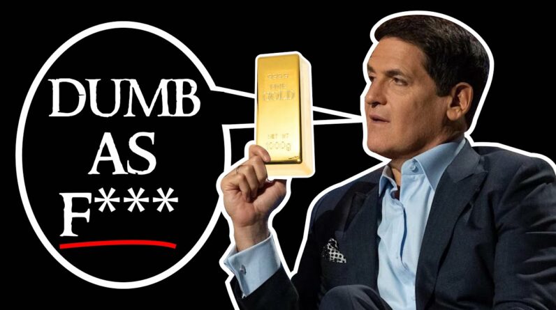 Billionaire Mark Cuban Says Investing in Gold is "Dumb as F***" - My Reaction