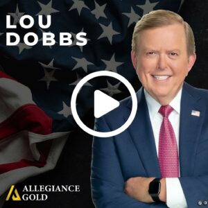 Lou Dobbs Endorses Allegiance Gold